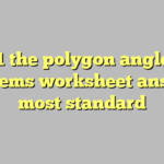 9 6 1 The Polygon Angle sum Theorems Worksheet Answers Most Standard